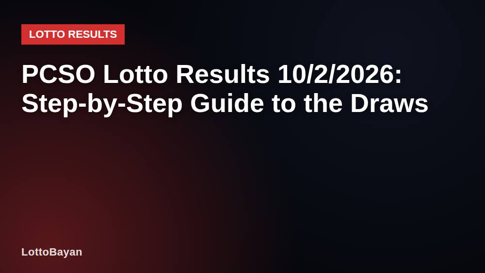 PCSO Lotto Results 10/2/2026: Step-by-Step Guide to the Draws